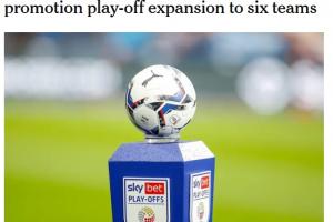 6队争1个名额！TA：英冠考虑增设一轮升级附加赛 参赛队扩军至6支